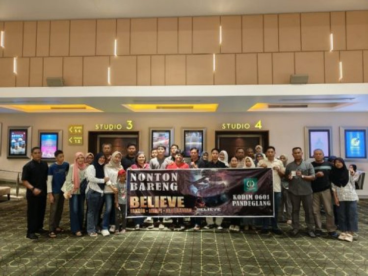 Komsos Kreatif Kodim 0601/Pandeglang, Ajak Keluarga Besar TNI Nobar Film “Believe
