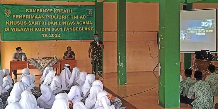 Kesempatan Bagi Para Santri, Kodim 0601/Pandeglang Kampanyekan penerimaan calon prajurit TNI AD khususnya dari kalangan Santri atau Lintas Agama Tahun 2022